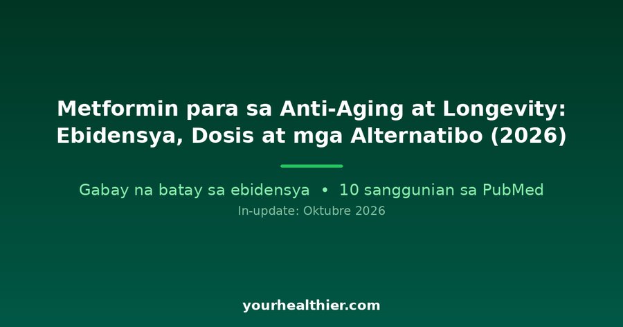 Metformin para sa Anti-Aging at Longevity: Ebidensya, Dosis at mga Alternatibo (2026)