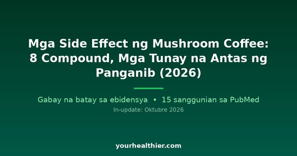 Mga Side Effect ng Mushroom Coffee: 8 Compound, Mga Tunay na Antas ng Panganib (2026)