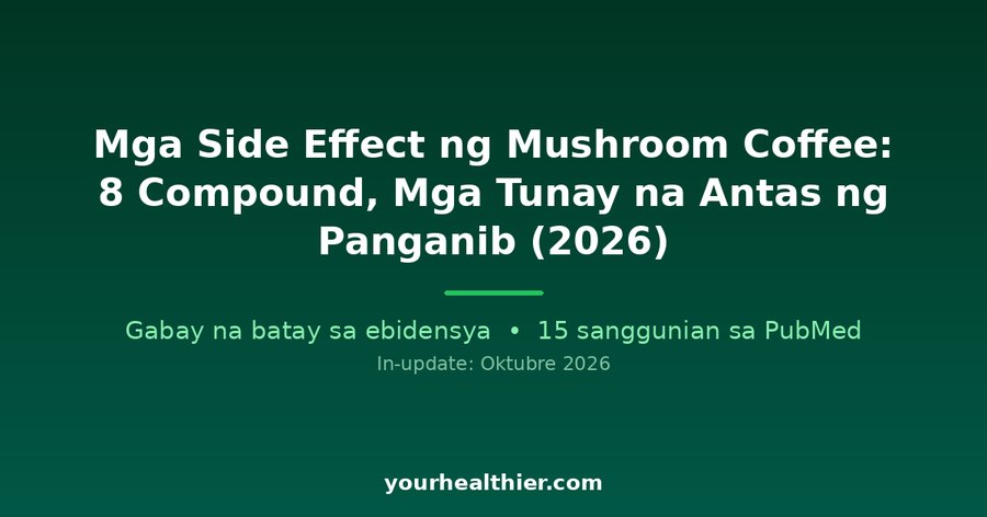 Mga Side Effect ng Mushroom Coffee: 8 Compound, Mga Tunay na Antas ng Panganib (2026)
