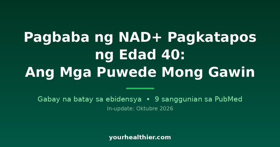 Pagbaba ng NAD+ Pagkatapos ng Edad 40: Ang Mga Puwede Mong Gawin