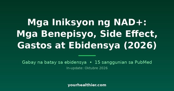Mga Iniksyon ng NAD+: Mga Benepisyo, Side Effect, Gastos at Ebidensya (2026)