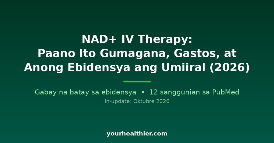 NAD+ IV Therapy: Paano Ito Gumagana, Gastos, at Anong Ebidensya ang Umiiral (2026)