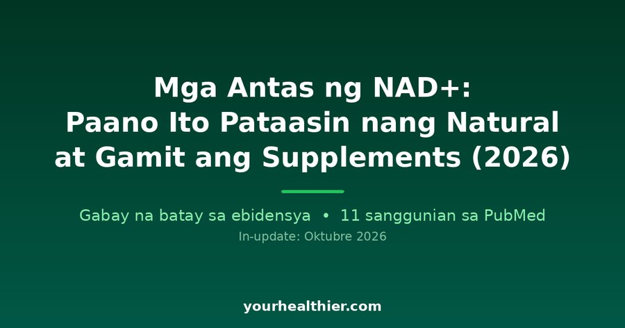 Mga Antas ng NAD+: Paano Ito Pataasin nang Natural at Gamit ang Supplements (2026)
