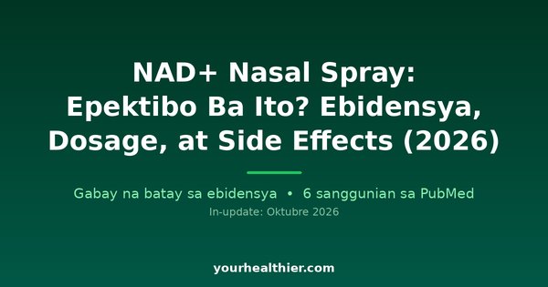 NAD+ Nasal Spray: Epektibo Ba Ito? Ebidensya, Dosage, at Side Effects (2026)