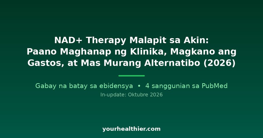 NAD+ Therapy Malapit sa Akin: Paano Maghanap ng Klinika, Magkano ang Gastos, at Mas Murang Alternatibo (2026)
