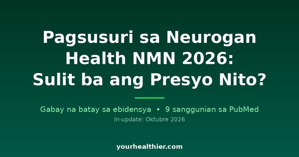 Pagsusuri sa Neurogan Health NMN 2026: Sulit ba ang Presyo Nito?