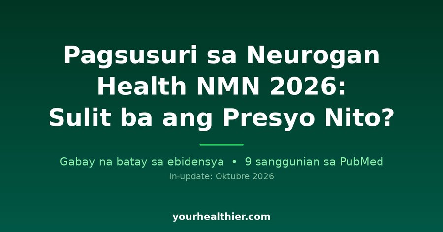 Pagsusuri sa Neurogan Health NMN 2026: Sulit ba ang Presyo Nito?