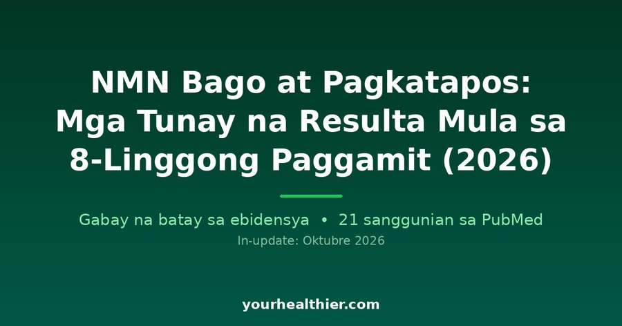 NMN Bago at Pagkatapos: Mga Tunay na Resulta Mula sa 8-Linggong Paggamit (2026)