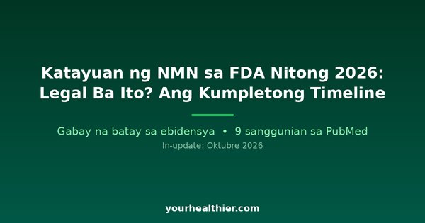 Katayuan ng NMN sa FDA Nitong 2026: Legal Ba Ito? Ang Kumpletong Timeline