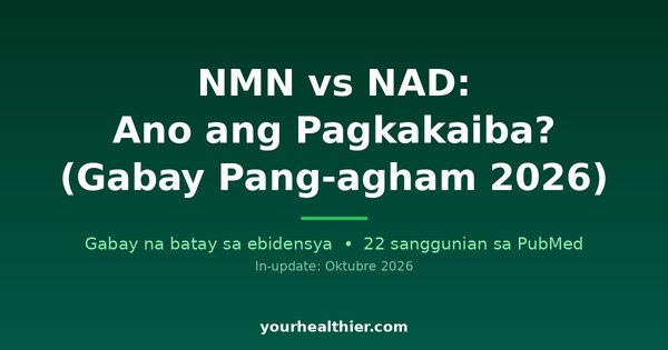 NMN vs NAD: Ano ang Pagkakaiba? (Gabay Pang-agham 2026)