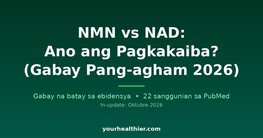 NMN vs NAD: Ano ang Pagkakaiba? (Gabay Pang-agham 2026)