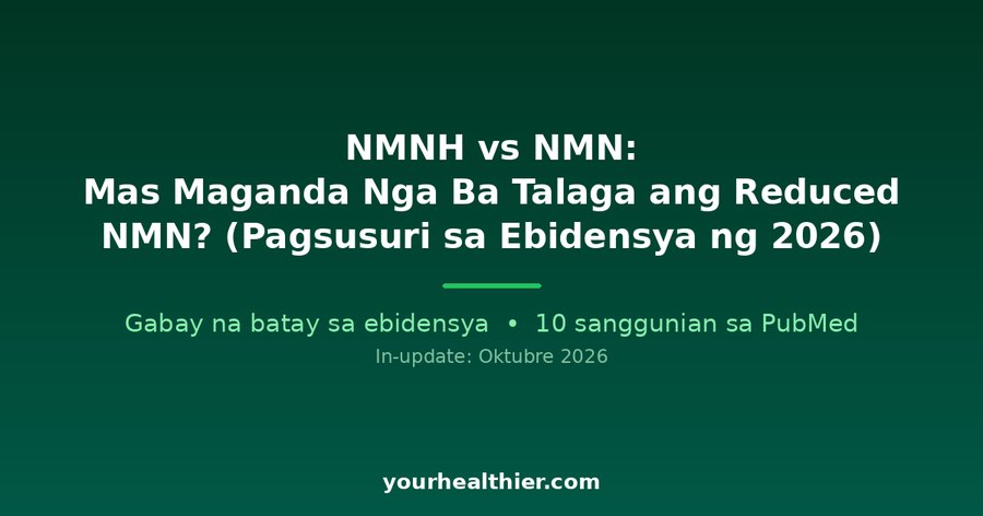 NMNH vs NMN: Mas Maganda Nga Ba Talaga ang Reduced NMN? (Pagsusuri sa Ebidensya ng 2026)