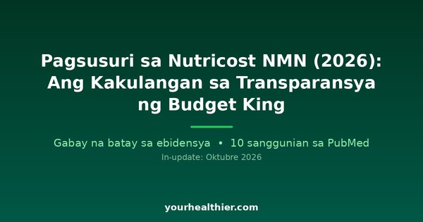 Pagsusuri sa Nutricost NMN (2026): Ang Kakulangan sa Transparansya ng Budget King