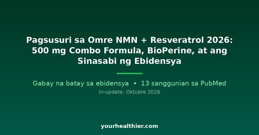 Pagsusuri sa Omre NMN + Resveratrol 2026: 500 mg Combo Formula, BioPerine, at ang Sinasabi ng Ebidensya