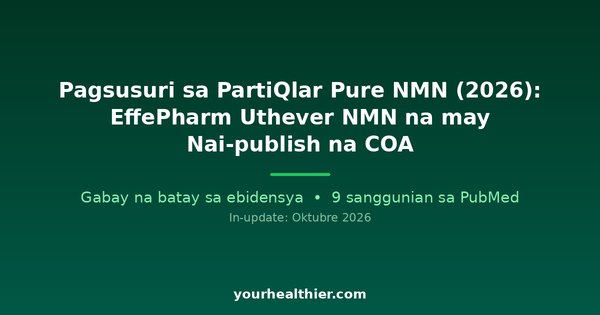 Pagsusuri sa PartiQlar Pure NMN (2026): EffePharm Uthever NMN na may Nai-publish na COA