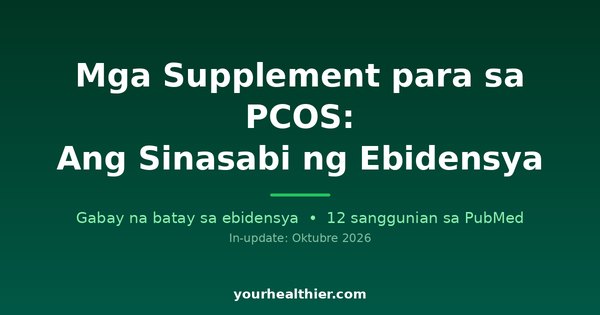 Mga Supplement para sa PCOS: Ang Sinasabi ng Ebidensya