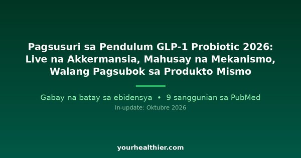 Pagsusuri sa Pendulum GLP-1 Probiotic 2026: Live na Akkermansia, Mahusay na Mekanismo, Walang Pagsubok sa Produkto Mismo