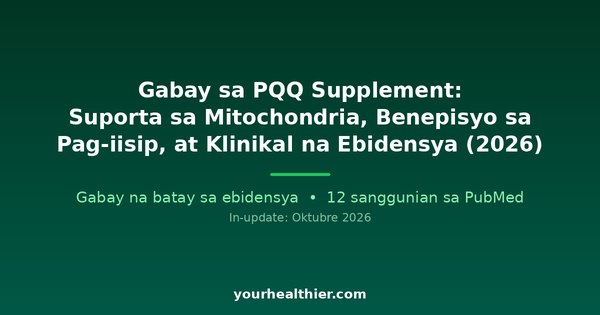 Gabay sa PQQ Supplement: Suporta sa Mitochondria, Benepisyo sa Pag-iisip, at Klinikal na Ebidensya (2026)