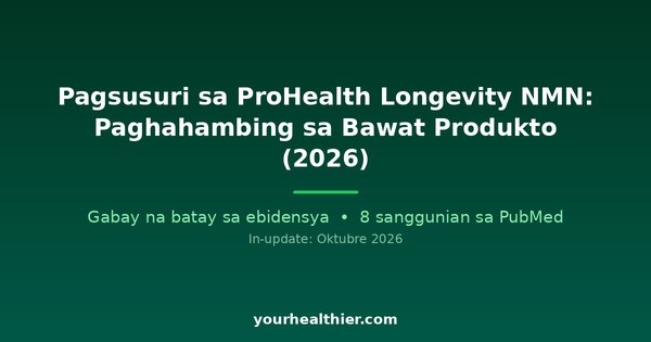 Pagsusuri sa ProHealth Longevity NMN: Paghahambing sa Bawat Produkto (2026)