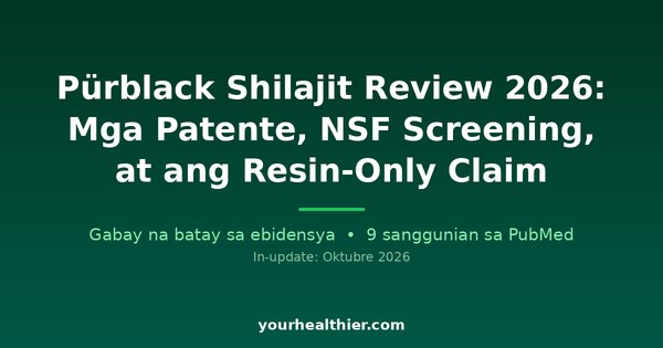 Pürblack Shilajit Review 2026: Mga Patente, NSF Screening, at ang Resin-Only Claim
