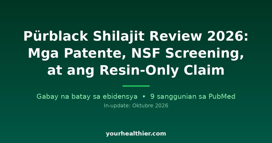 Pürblack Shilajit Review 2026: Mga Patente, NSF Screening, at ang Resin-Only Claim