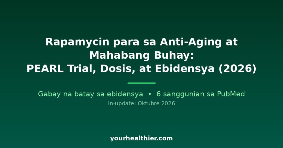Rapamycin para sa Anti-Aging at Mahabang Buhay: PEARL Trial, Dosis, at Ebidensya (2026)