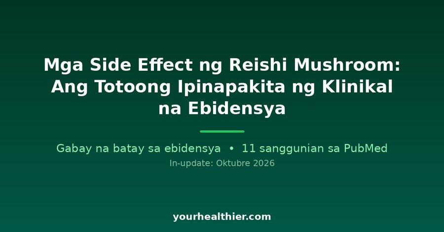 Mga Side Effect ng Reishi Mushroom: Ang Totoong Ipinapakita ng Klinikal na Ebidensya