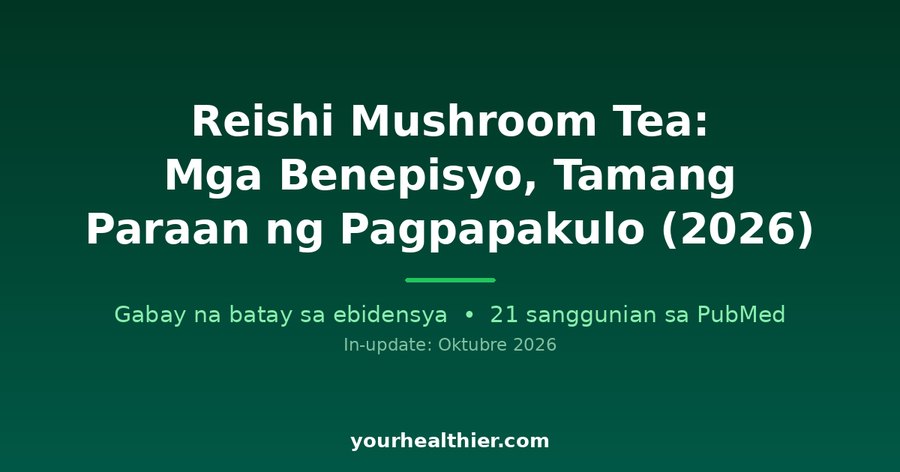 Reishi Mushroom Tea: Mga Benepisyo, Tamang Paraan ng Pagpapakulo (2026)