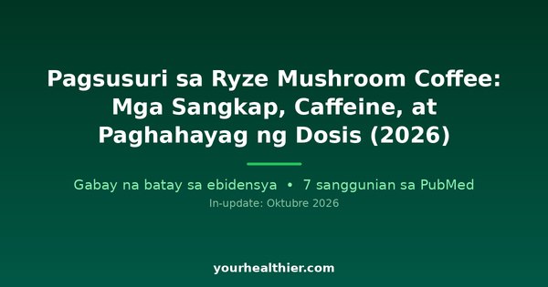 Pagsusuri sa Ryze Mushroom Coffee: Mga Sangkap, Caffeine, at Paghahayag ng Dosis (2026)
