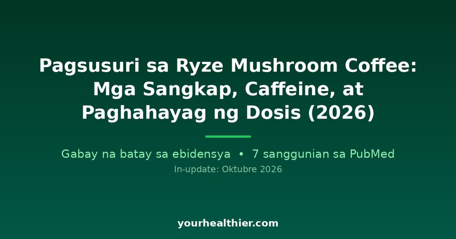 Pagsusuri sa Ryze Mushroom Coffee: Mga Sangkap, Caffeine, at Paghahayag ng Dosis (2026)