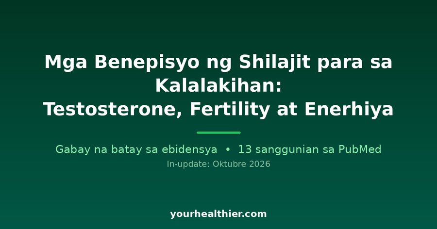 Mga Benepisyo ng Shilajit para sa Kalalakihan: Testosterone, Fertility at Enerhiya