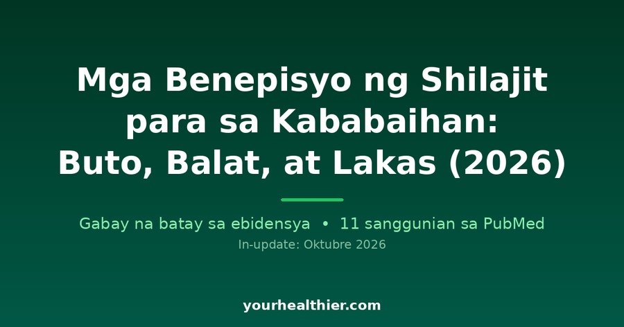 Mga Benepisyo ng Shilajit para sa Kababaihan: Buto, Balat, at Lakas (2026)