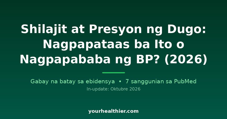 Shilajit at Presyon ng Dugo: Nagpapataas ba Ito o Nagpapababa ng BP? (2026)