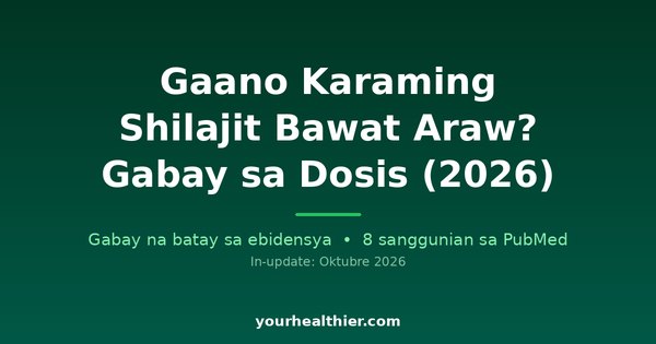 Gaano Karaming Shilajit Bawat Araw? Gabay sa Dosis (2026)