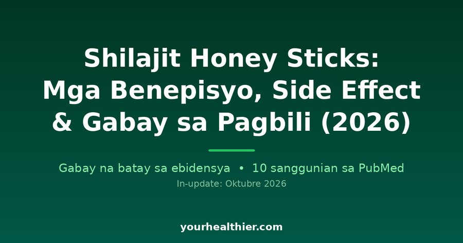 Shilajit Honey Sticks: Mga Benepisyo, Side Effect & Gabay sa Pagbili (2026)