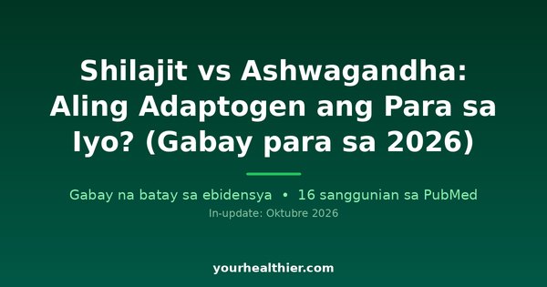 Shilajit vs Ashwagandha: Aling Adaptogen ang Para sa Iyo? (Gabay para sa 2026)