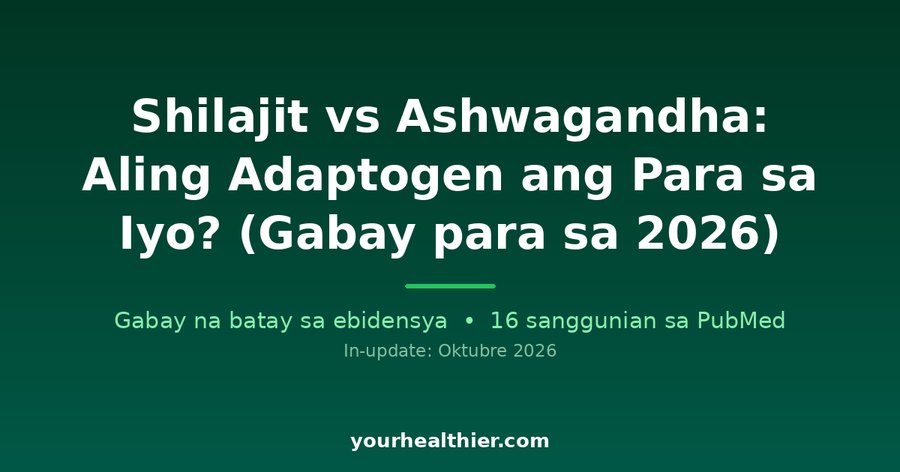 Shilajit vs Ashwagandha: Aling Adaptogen ang Para sa Iyo? (Gabay para sa 2026)