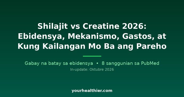 Shilajit vs Creatine 2026: Ebidensya, Mekanismo, Gastos, at Kung Kailangan Mo Ba ang Pareho