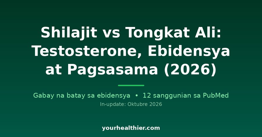 Shilajit vs Tongkat Ali: Testosterone, Ebidensya at Pagsasama (2026)