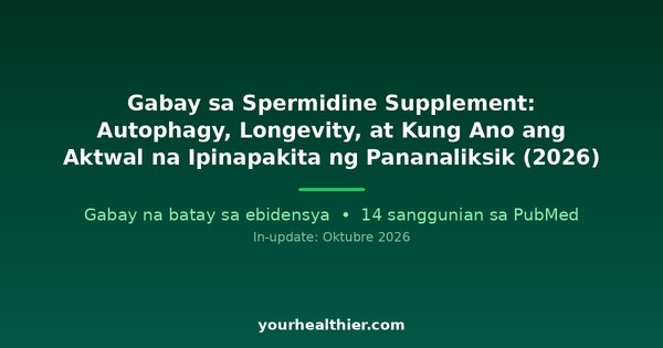 Gabay sa Spermidine Supplement: Autophagy, Longevity, at Kung Ano ang Aktwal na Ipinapakita ng Pananaliksik (2026)