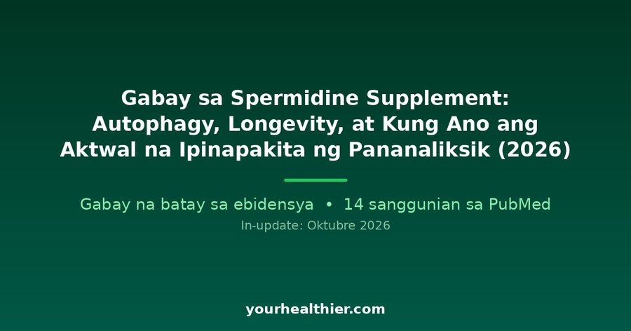 Gabay sa Spermidine Supplement: Autophagy, Longevity, at Kung Ano ang Aktwal na Ipinapakita ng Pananaliksik (2026)