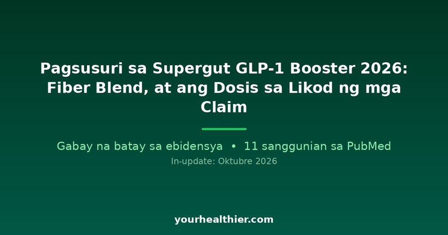 Pagsusuri sa Supergut GLP-1 Booster 2026: Fiber Blend, at ang Dosis sa Likod ng mga Claim