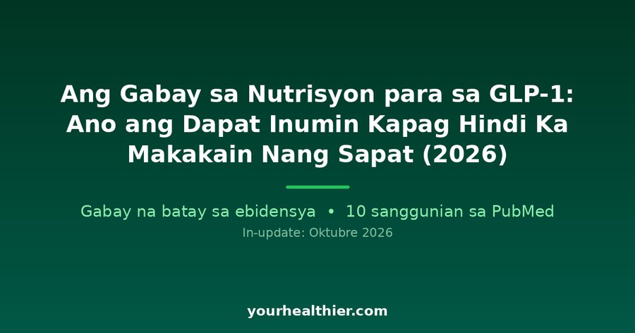 Ang Gabay sa Nutrisyon para sa GLP-1: Ano ang Dapat Inumin Kapag Hindi Ka Makakain Nang Sapat (2026)