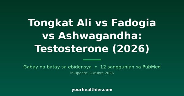 Tongkat Ali vs Fadogia vs Ashwagandha: Testosterone (2026)