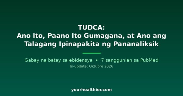TUDCA: Ano Ito, Paano Ito Gumagana, at Ano ang Talagang Ipinapakita ng Pananaliksik