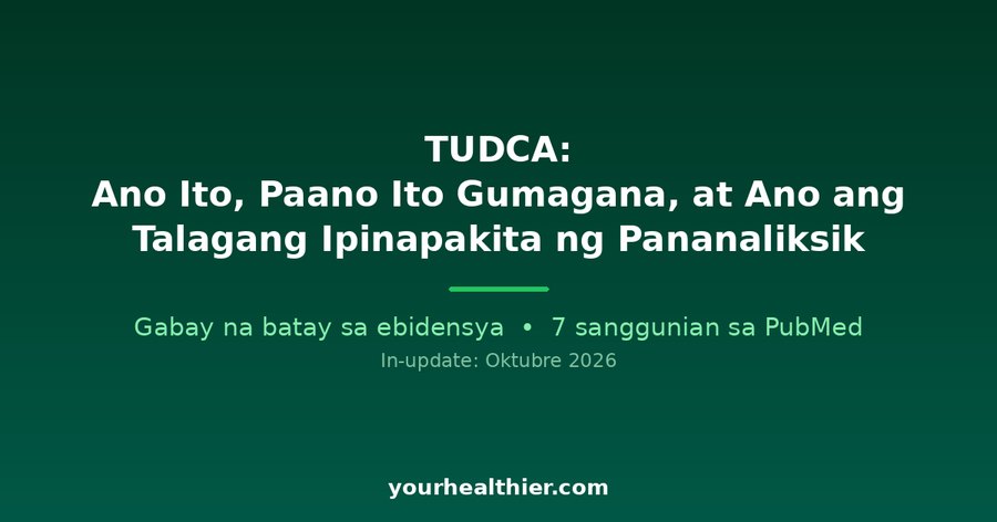 TUDCA: Ano Ito, Paano Ito Gumagana, at Ano ang Talagang Ipinapakita ng Pananaliksik