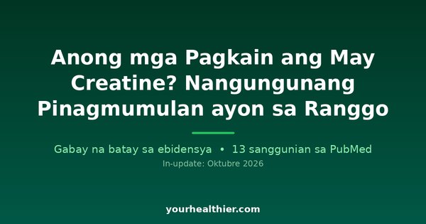 Anong mga Pagkain ang May Creatine? Nangungunang Pinagmumulan ayon sa Ranggo
