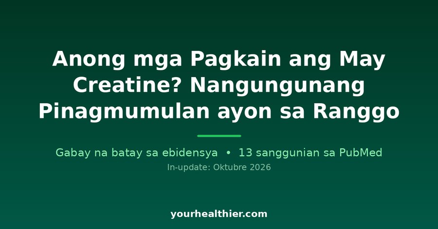 Anong mga Pagkain ang May Creatine? Nangungunang Pinagmumulan ayon sa Ranggo