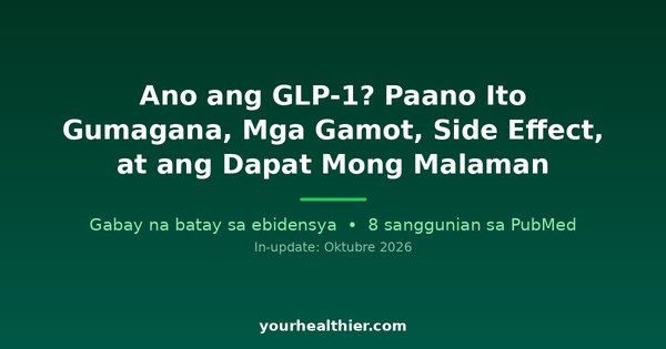 Ano ang GLP-1? Paano Ito Gumagana, Mga Gamot, Side Effect, at ang Dapat Mong Malaman
