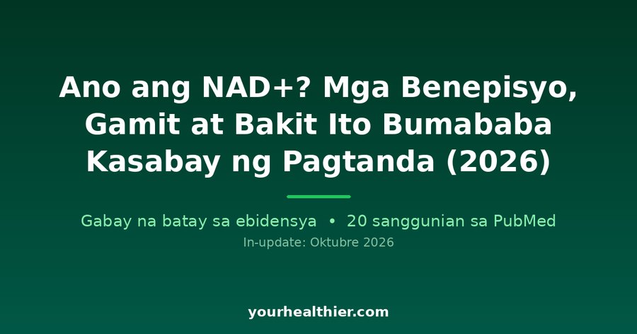 Ano ang NAD+? Mga Benepisyo, Gamit at Bakit Ito Bumababa Kasabay ng Pagtanda (2026)